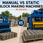 Manual vs Static Block Making Machines in Kenya